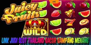 Link Judi Slot Thailand Gacor Terpercaya Gampang Menang Juicy Fruits
